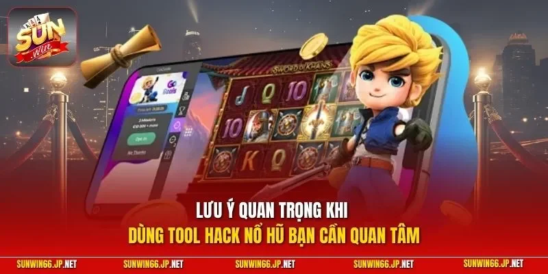 Tool Hack Nổ Hũ – App Hỗ Trợ Cá Cược Thắng Lớn Bạn Nên Biết 12 Sunwin Lưu ý quan trọng khi dùng tool hack nổ hũ bạn cần quan tâm